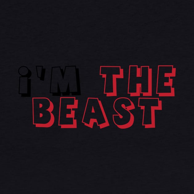 I’M THE BEAST by Medotshirt